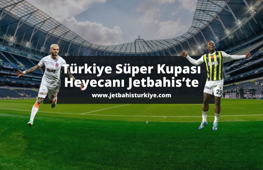 jetbahisturkiye-super-kupa-gs-fb